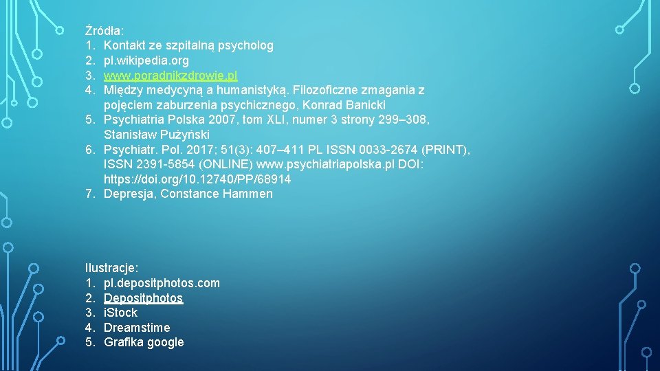 Źródła: 1. Kontakt ze szpitalną psycholog 2. pl. wikipedia. org 3. www. poradnikzdrowie. pl