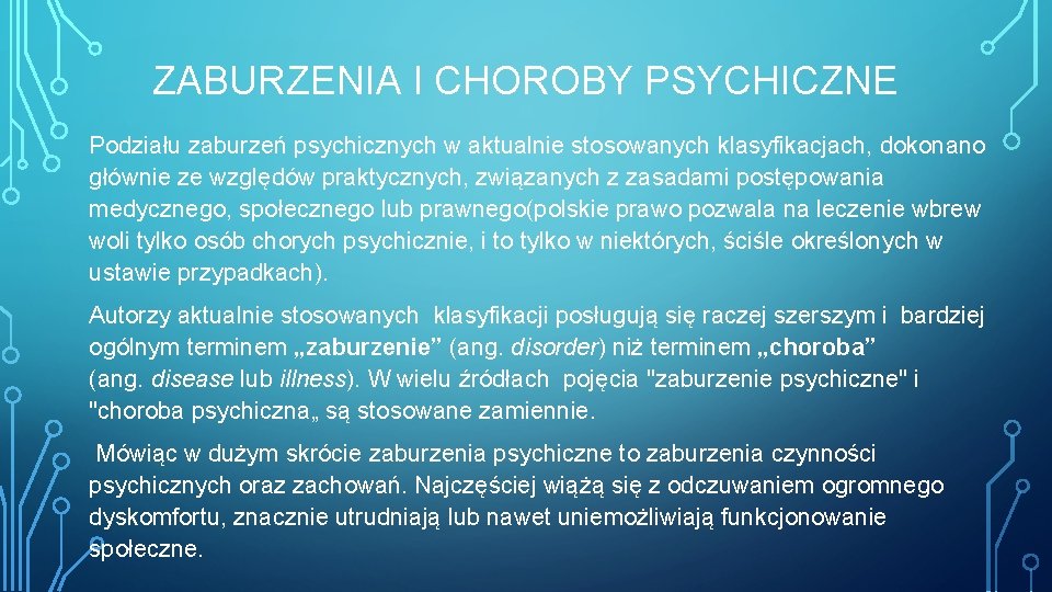 ZABURZENIA I CHOROBY PSYCHICZNE Podziału zaburzeń psychicznych w aktualnie stosowanych klasyfikacjach, dokonano głównie ze