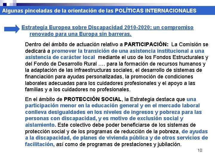 Algunas pinceladas de la orientación de las POLÍTICAS INTERNACIONALES Estrategia Europea sobre Discapacidad 2010