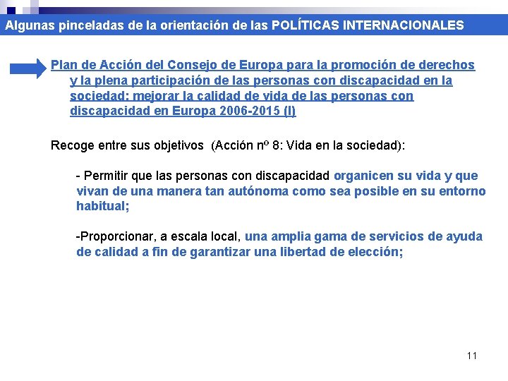 Algunas pinceladas de la orientación de las POLÍTICAS INTERNACIONALES Plan de Acción del Consejo