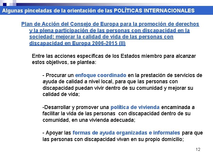 Algunas pinceladas de la orientación de las POLÍTICAS INTERNACIONALES Plan de Acción del Consejo