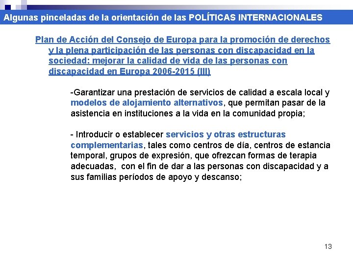 Algunas pinceladas de la orientación de las POLÍTICAS INTERNACIONALES Plan de Acción del Consejo