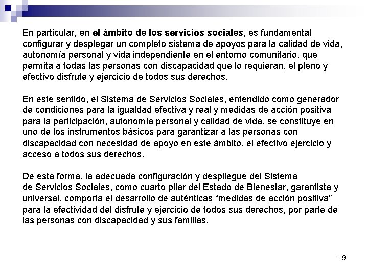En particular, en el ámbito de los servicios sociales, es fundamental configurar y desplegar