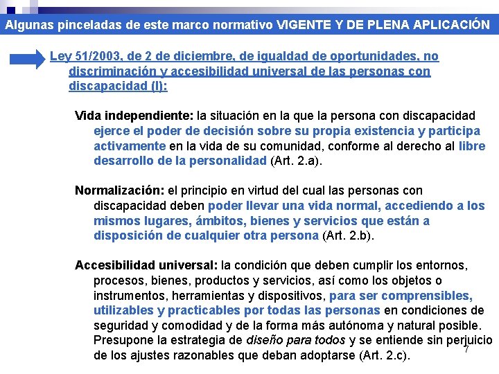 Algunas pinceladas de este marco normativo VIGENTE Y DE PLENA APLICACIÓN Ley 51/2003, de