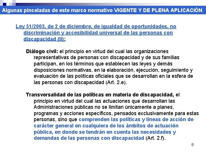 Algunas pinceladas de este marco normativo VIGENTE Y DE PLENA APLICACIÓN Ley 51/2003, de