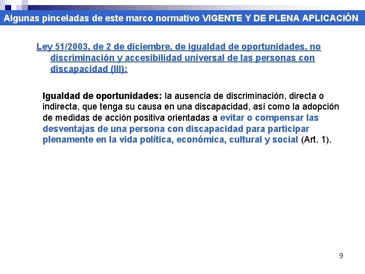 Algunas pinceladas de este marco normativo VIGENTE Y DE PLENA APLICACIÓN Ley 51/2003, de