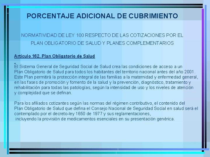 PORCENTAJE ADICIONAL DE CUBRIMIENTO NORMATIVIDAD DE LEY 100 RESPECTO DE LAS COTIZACIONES POR EL