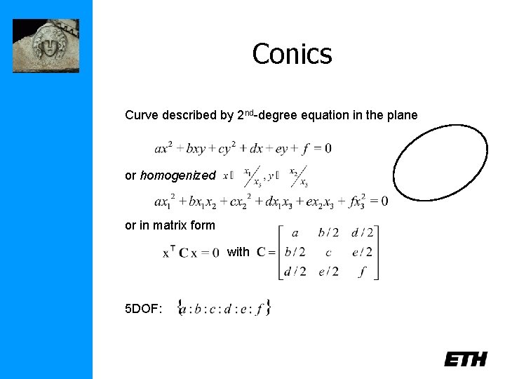 Conics Curve described by 2 nd-degree equation in the plane or homogenized or in