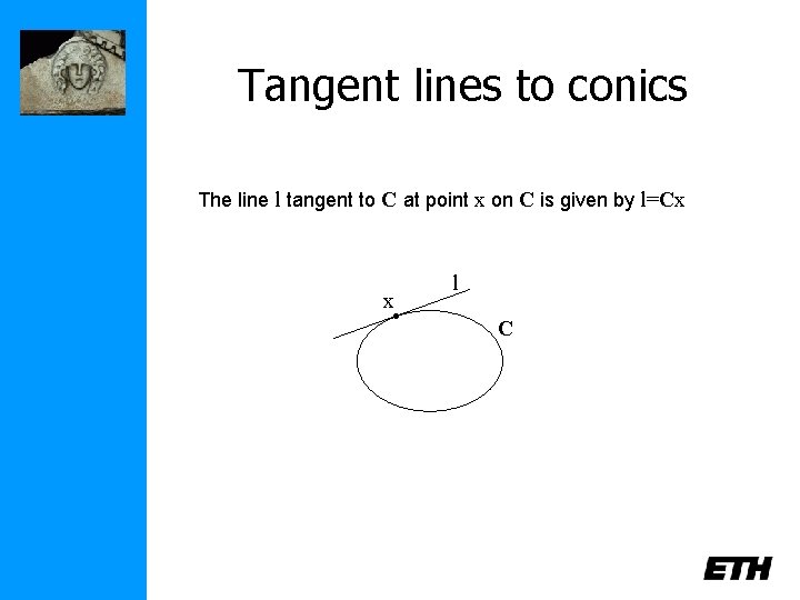 Tangent lines to conics The line l tangent to C at point x on
