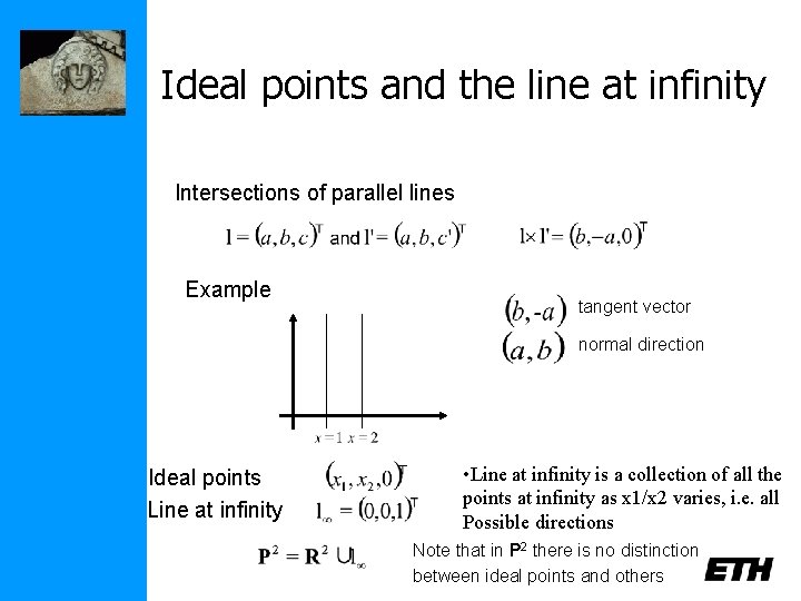 Ideal points and the line at infinity Intersections of parallel lines Example tangent vector