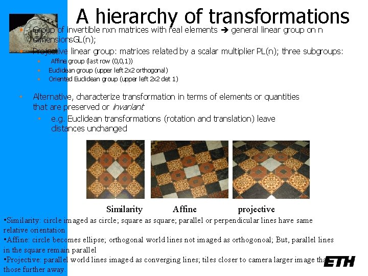  • • A hierarchy of transformations Group of invertible nxn matrices with real