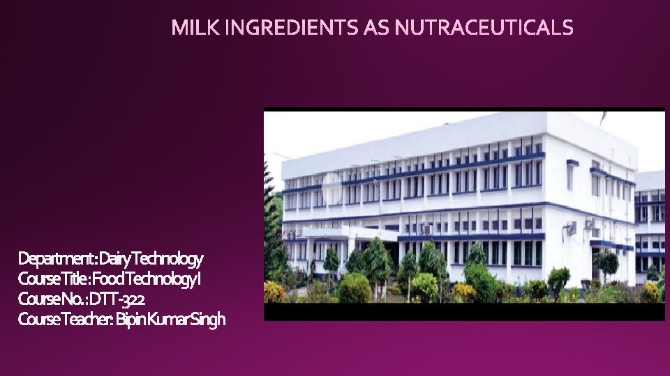 Department : Dairy Technology Course Title : Food Technology I Course No. : DTT
