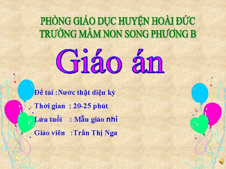 Đề tài : Nước thật diệu kỳ Thời gian : 20 -25 phút Lứa