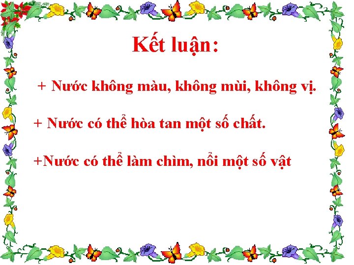 Kết luận: + Nước không màu, không mùi, không vị. + Nước có thể