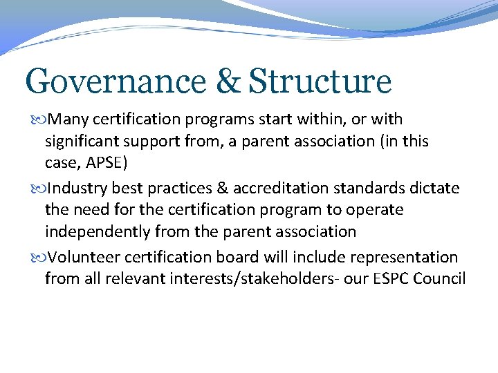 Governance & Structure Many certification programs start within, or with significant support from, a