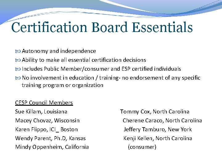 Certification Board Essentials Autonomy and independence Ability to make all essential certification decisions Includes