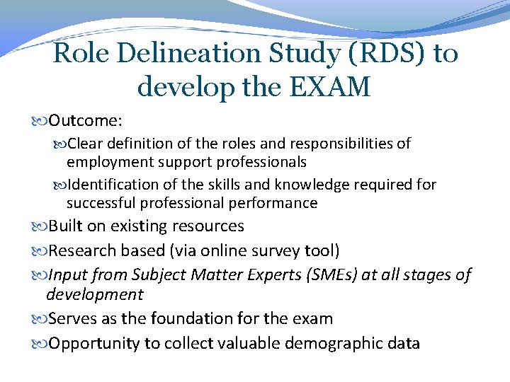 Role Delineation Study (RDS) to develop the EXAM Outcome: Clear definition of the roles