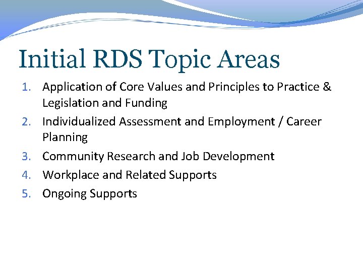 Initial RDS Topic Areas 1. Application of Core Values and Principles to Practice &