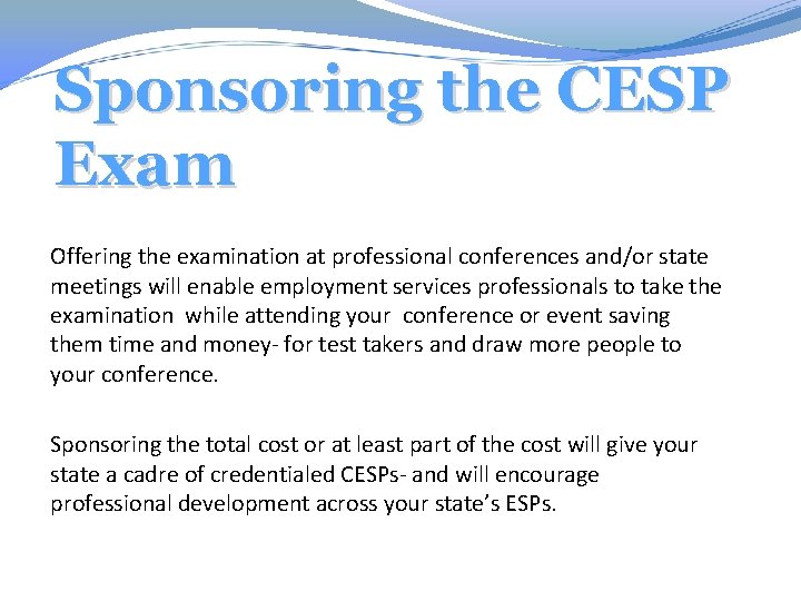 Sponsoring the CESP Exam Offering the examination at professional conferences and/or state meetings will