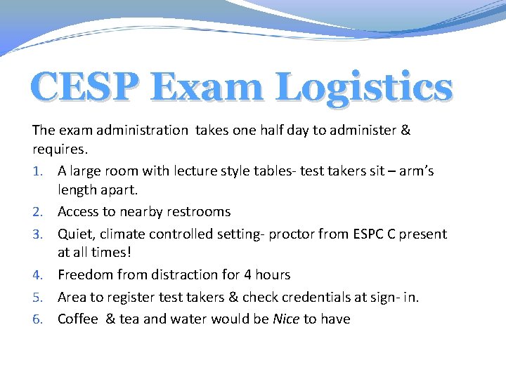 CESP Exam Logistics The exam administration takes one half day to administer & requires.