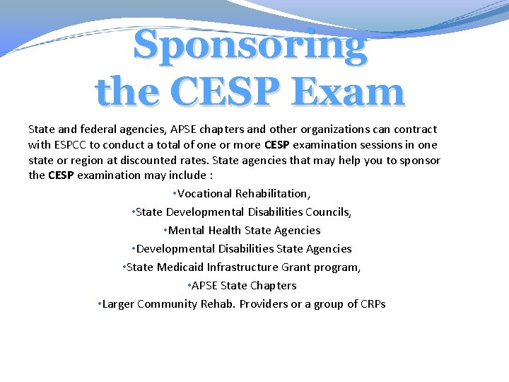 Sponsoring the CESP Exam State and federal agencies, APSE chapters and other organizations can