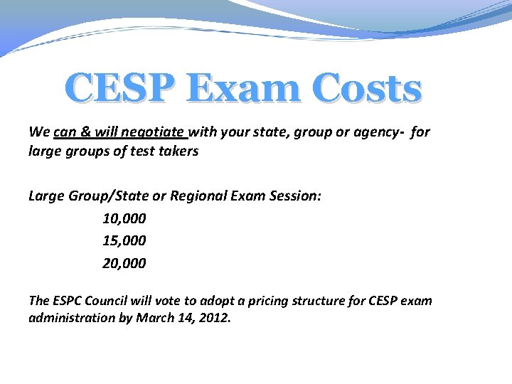 CESP Exam Costs We can & will negotiate with your state, group or agency-