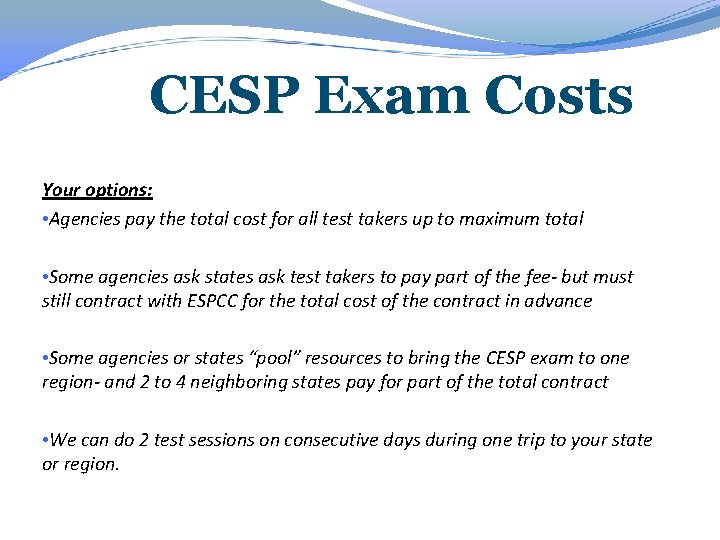 CESP Exam Costs Your options: • Agencies pay the total cost for all test