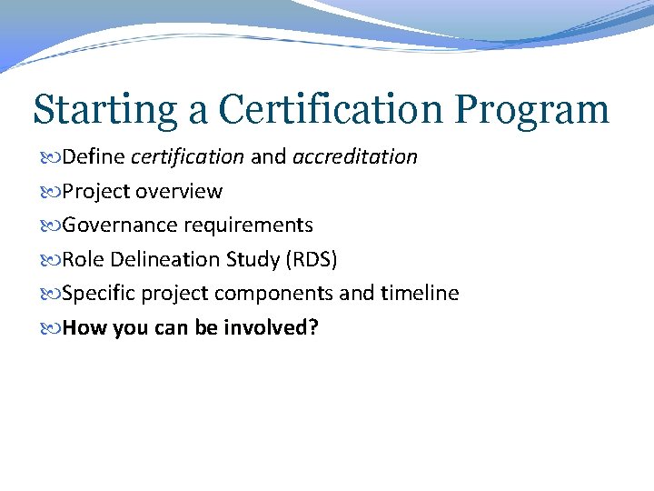 Starting a Certification Program Define certification and accreditation Project overview Governance requirements Role Delineation