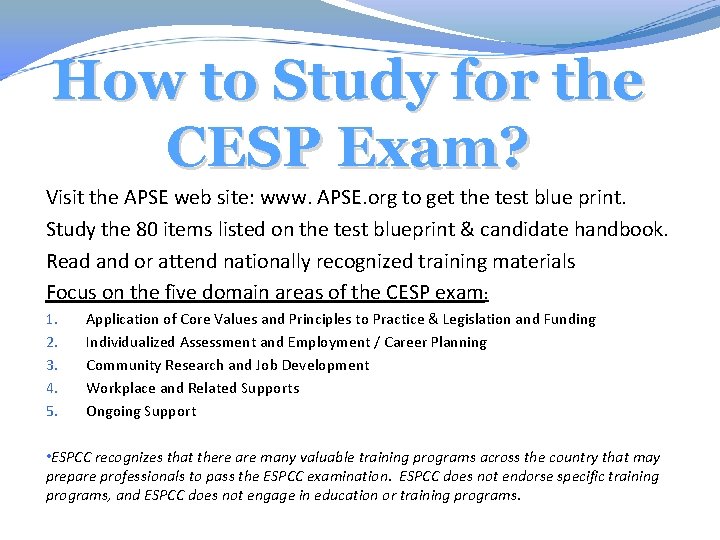How to Study for the CESP Exam? Visit the APSE web site: www. APSE.