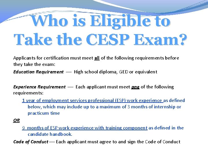 Who is Eligible to Take the CESP Exam? Applicants for certification must meet all