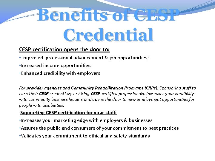 Benefits of CESP Credential CESP certification opens the door to: • Improved professional advancement