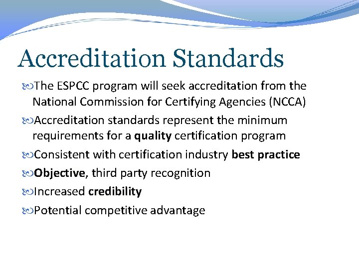 Accreditation Standards The ESPCC program will seek accreditation from the National Commission for Certifying