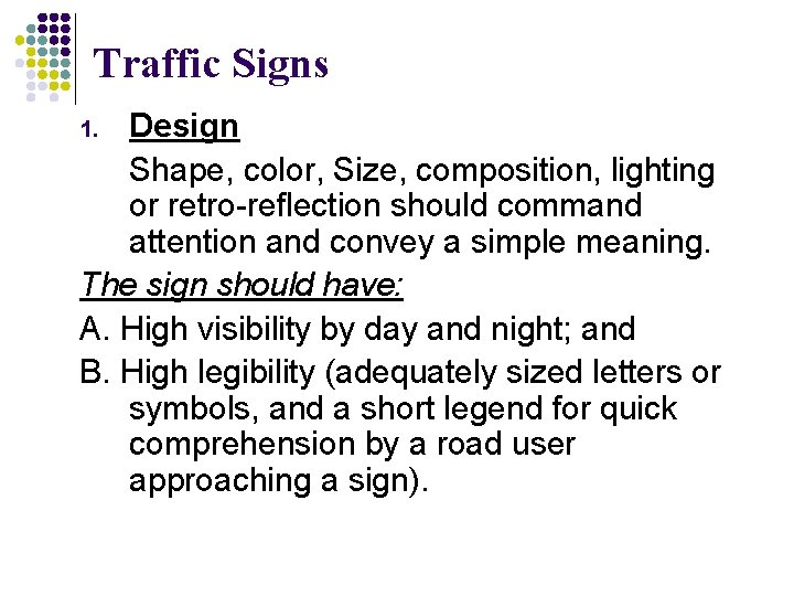 Traffic Signs Design Shape, color, Size, composition, lighting or retro-reflection should command attention and Traffic Signs Design Shape, color, Size, composition, lighting or retro-reflection should command attention and