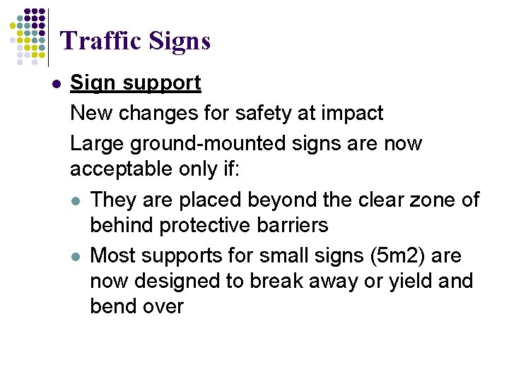Traffic Signs l Sign support New changes for safety at impact Large ground-mounted signs Traffic Signs l Sign support New changes for safety at impact Large ground-mounted signs
