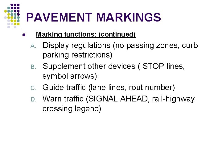 PAVEMENT MARKINGS Marking functions: (continued) l A. B. C. D. Display regulations (no passing PAVEMENT MARKINGS Marking functions: (continued) l A. B. C. D. Display regulations (no passing
