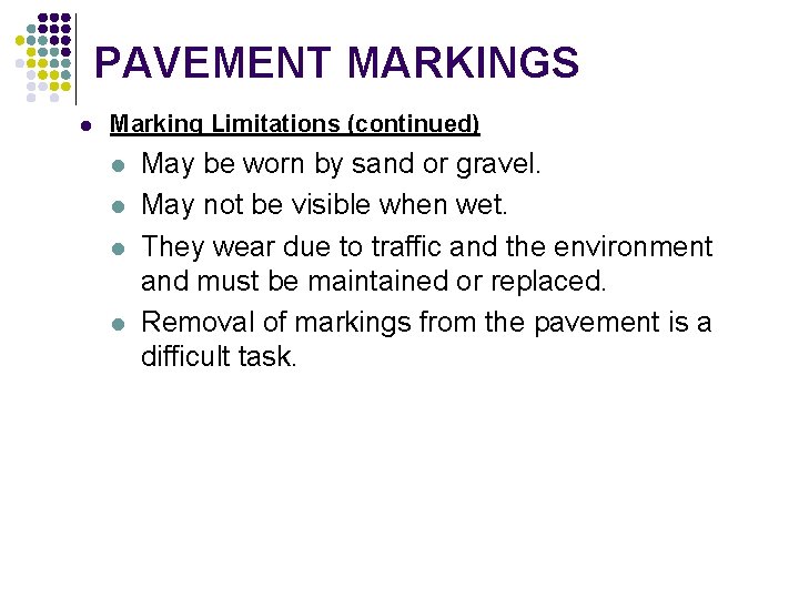 PAVEMENT MARKINGS l Marking Limitations (continued) l l May be worn by sand or PAVEMENT MARKINGS l Marking Limitations (continued) l l May be worn by sand or