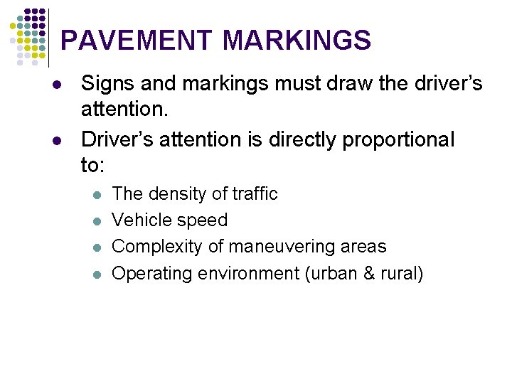 PAVEMENT MARKINGS l l Signs and markings must draw the driver’s attention. Driver’s attention PAVEMENT MARKINGS l l Signs and markings must draw the driver’s attention. Driver’s attention
