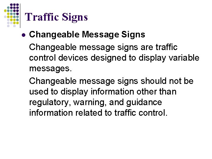 Traffic Signs l Changeable Message Signs Changeable message signs are traffic control devices designed Traffic Signs l Changeable Message Signs Changeable message signs are traffic control devices designed