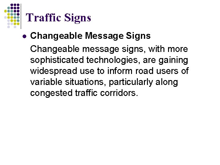 Traffic Signs l Changeable Message Signs Changeable message signs, with more sophisticated technologies, are Traffic Signs l Changeable Message Signs Changeable message signs, with more sophisticated technologies, are