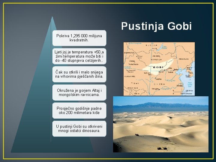 Pustinja Gobi Pokriva 1, 295 000 milijuna kvadratnih. Ljeti joj je temperatura +50, a