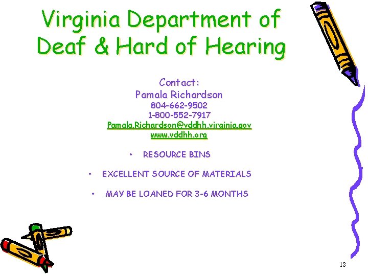 Virginia Department of Deaf & Hard of Hearing Contact: Pamala Richardson 804 -662 -9502