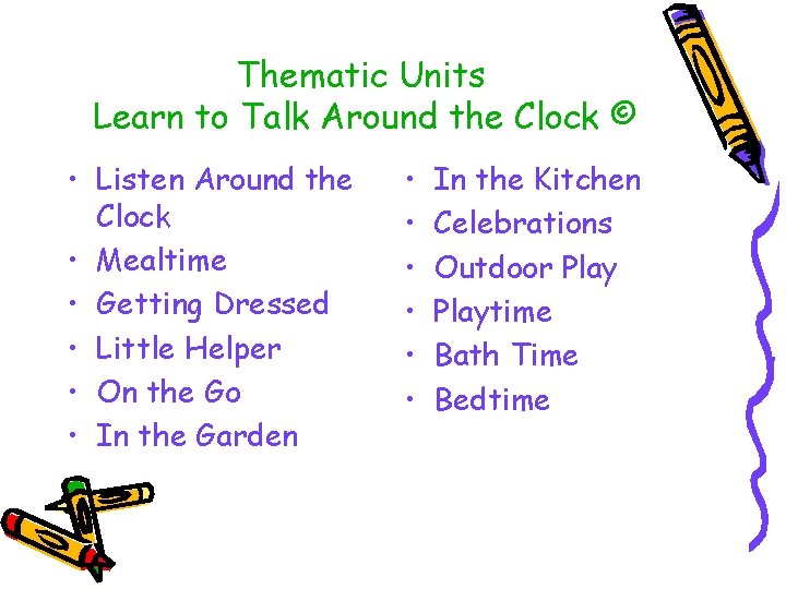 Thematic Units Learn to Talk Around the Clock © • Listen Around the Clock