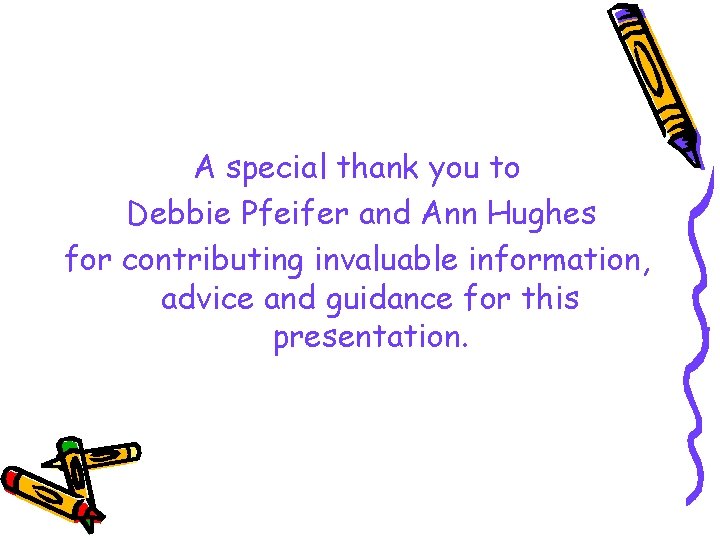 A special thank you to Debbie Pfeifer and Ann Hughes for contributing invaluable information,
