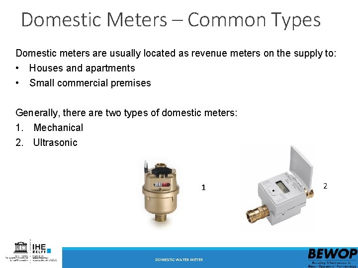 Domestic Meters – Common Types Domestic meters are usually located as revenue meters on