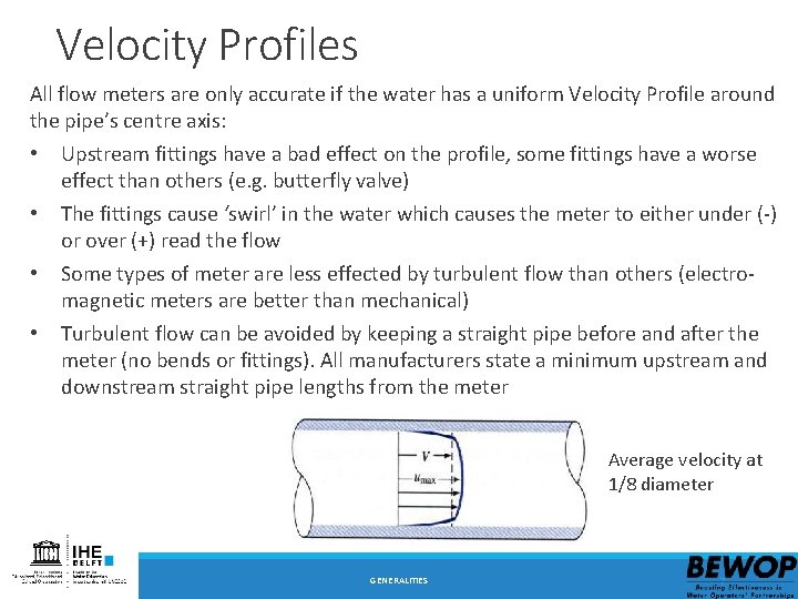 Velocity Profiles All flow meters are only accurate if the water has a uniform