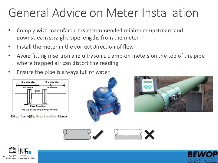 General Advice on Meter Installation • • Comply with manufacturers recommended minimum upstream and