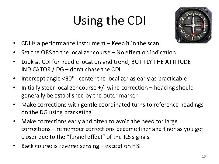 Using the CDI • CDI is a performance instrument – Keep it in the