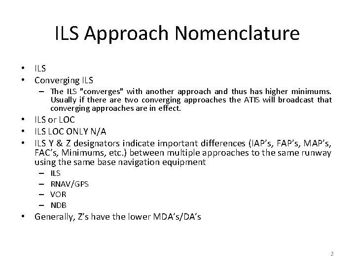 ILS Approach Nomenclature • ILS • Converging ILS – The ILS "converges" with another