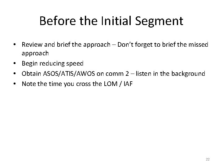 Before the Initial Segment • Review and brief the approach – Don’t forget to
