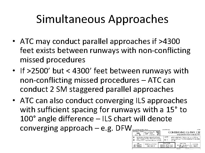 Simultaneous Approaches • ATC may conduct parallel approaches if >4300 feet exists between runways